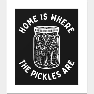 Home Is Where The Pickles Are - Dill Pickle Lovers - White Design Posters and Art